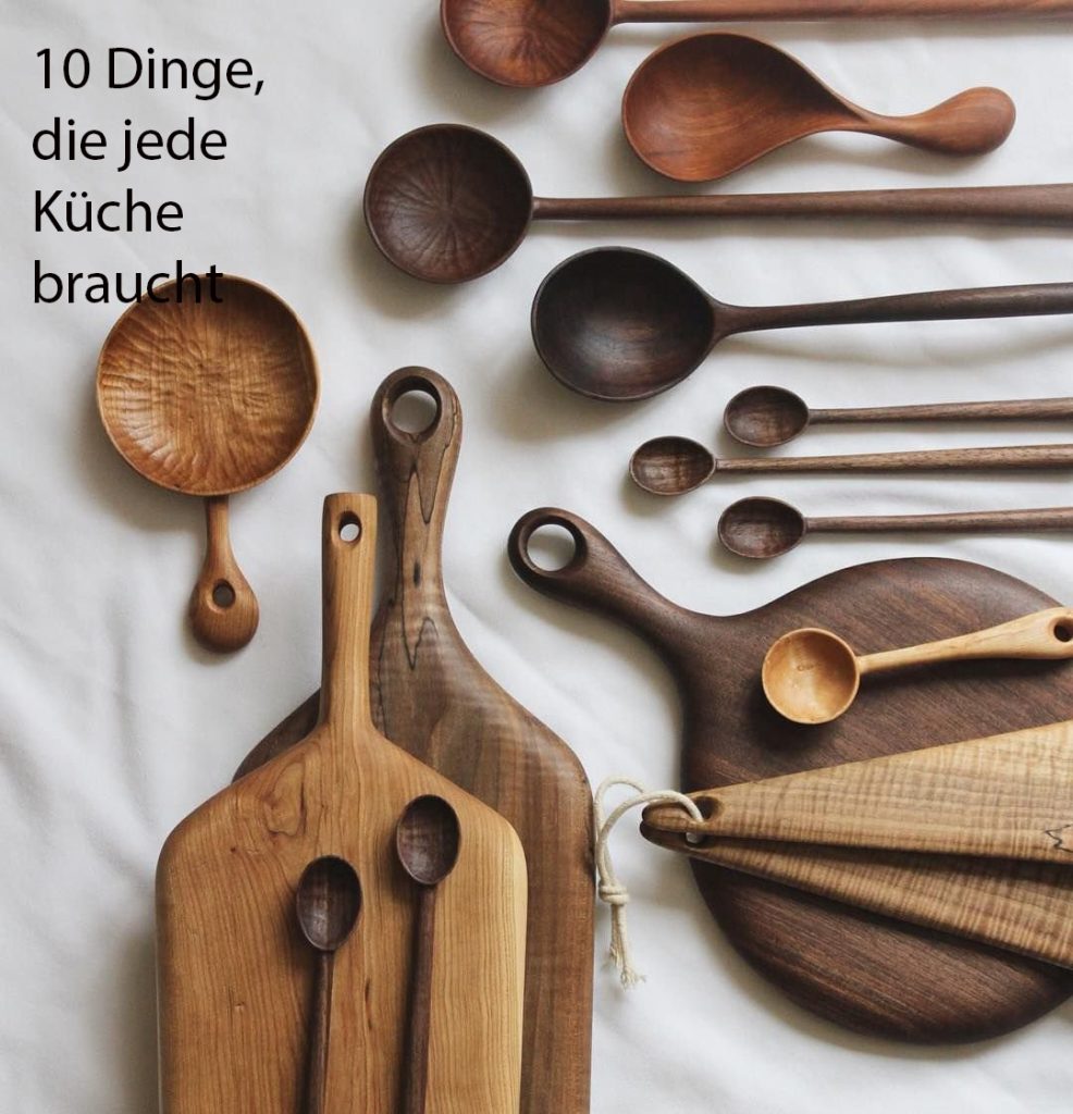10 Dinge, die jede Küche braucht